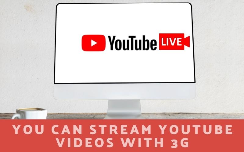 Yes you can stream YouTube videos with 3G
